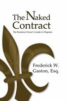 The Naked Contract: A Business Owner's Guide to Business Disputes 0982933339 Book Cover
