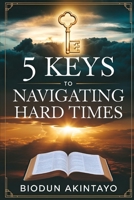 5 Keys to Navigating Hard Times B0DS1JSZF7 Book Cover