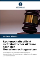 Rechenschaftspflicht nichtstaatlicher Akteure nach den Menschenrechtsgesetzen: für Völkermord und Verbrechen gegen die Menschlichkeit: Einzelpersonen, ... Gruppen und Unternehmen 6203058513 Book Cover