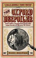 The Oxford Despoiler: and Other Mysteries from the Casebook of Henry St Liver 1906964114 Book Cover