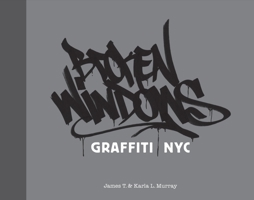 Broken Windows: Graffiti NYC 1584230789 Book Cover