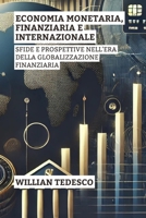 Economia Monetaria, Finanziaria E Internazionale: Sfide E Prospettive Nell'era Della Globalizzazione Finanziaria (Italian Edition) B0F2HJY2J2 Book Cover