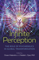 Infinite Perception: The Role of Psychedelics in Global Transformation 180341460X Book Cover