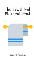 The Towel Rod Placement Feud 990801658X Book Cover