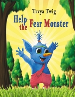 Help the Fear Monster B09KDYTYGQ Book Cover