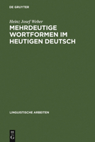Mehrdeutige Wortformen Im Heutigen Deutsch: Studien Zu Ihrer Grammatischen Beschreibung Und Lexikographischen Erfassung 3484102160 Book Cover