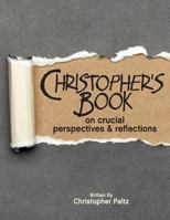 Christopher's Book: on Crucial Perspectives and Reflections 0692280464 Book Cover
