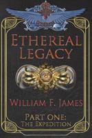 Ethereal Legacy: Part One: The Expedition 0692144412 Book Cover