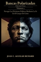 Bancas Polarizadas: Navegar Las Divisiones Políticas Mediante La Fe En El Cuerpo De Cristo (Spanish Edition) B0GHRJSXVD Book Cover