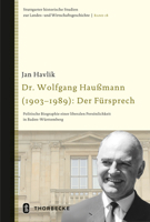 Dr. Wolfgang Haussmann (1903-1989): Der Fursprech: Politische Biographie Einer Liberalen Personlichkeit in Baden-Wurttemberg 3799555684 Book Cover