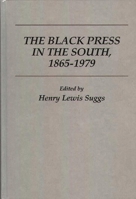 The Black Press in the South, 1865-1979 (Contributions in Afro-American and African Studies) 0313222444 Book Cover