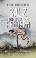 Salz auf unseren Feldern: Wie die Tierrechtsbewegung am System scheitert (German Edition) 3819244565 Book Cover
