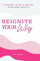Reignite Your Why B0BW4W1H39 Book Cover