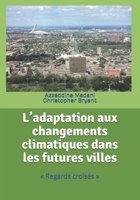 L’adaptation aux changements climatiques dans les futures villes: « Regards croisés » (French Edition) 1896197124 Book Cover