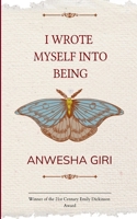 I Wrote Myself Into Being Chapters from a Vanishing Point 1807152375 Book Cover