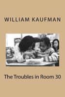 The Troubles in Room 30 1494890518 Book Cover