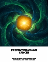 Preventing Colon Cancer: A Step-By-Step Plan For High-Risk Individuals And Their Families B0FPKHYRGT Book Cover
