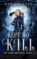 Kept to Kill: The Dark Brothers Book 3 B094VFTBBR Book Cover