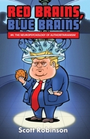 Red Brains, Blue Brains: #4: The Neuropsychology of Authoritarianism B0F6NBKZLS Book Cover