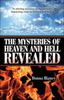 The Mysteries of Heaven and Hell Revealed 1424173116 Book Cover