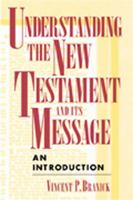 Understanding the New Testament and Its Message: An Introduction 0809137801 Book Cover