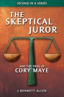 The Skeptical Juror and The Trial of Cory Maye 0984271678 Book Cover