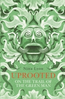 Uprooted: On the Trail of the Green Man 0571318010 Book Cover