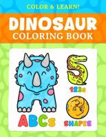 Dinosaur Coloring Book: Color & Learn!: Hand-Drawn Dinosaur ABC, 123 & Shapes Coloring Fun for Kids Ages 3-7 B0GKC8VSY7 Book Cover