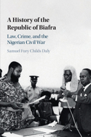 A History of the Republic of Biafra 1108743919 Book Cover