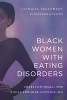 Black Women with Eating Disorders: Clinical Treatment Considerations 1324052740 Book Cover