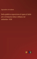 Della pubblica esposizione di opere di belle arti e d'industria fatta in Milano nel settembre 1838 (Italian Edition) 3385081432 Book Cover