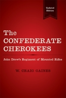 The Confederate Cherokees: John Drew's Regiment of Mounted Rifles 080711488X Book Cover