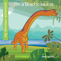 I'm a Brachiosaurus 1534168508 Book Cover