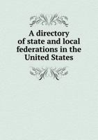 A Directory of State and Local Federations in the United States 5518886667 Book Cover