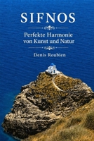 Sifnos. Perfekte Harmonie von Kunst und Natur (Reisen in Kultur und Landschaft) B0C6BSSCNX Book Cover