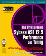 The Official Guide: Sybase ASE 12.5 Performance and Tuning (Jeffrey Garbus' Official Sybase Ase 12.5 Library) 1556229089 Book Cover