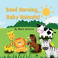 Good Morning, Baby Animals! B0F4HYC8VJ Book Cover