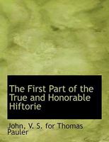 The First Part of the True and Honorable Hiftorie 1010310585 Book Cover