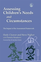 Assessing Children's Needs and Circumstances: The Impact of the Assessment Framework 1843101599 Book Cover