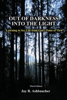 Out of Darkness Into the Light: Learning to See Life from God's Point of View 1735094846 Book Cover