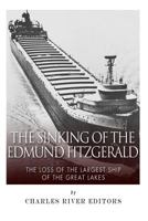 The Sinking of the Edmund Fitzgerald: The Loss of the Largest Ship on the Great Lakes 150023477X Book Cover
