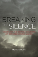 Breaking the Silence: Voices of the British Children of Refugees from Nazism 1783482966 Book Cover