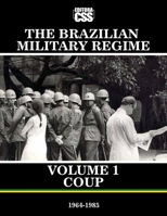The Brazilian Military Regime: Volume 1: Coup: From Coup to Constitution B0DRFZ6VL7 Book Cover