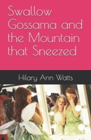 Swallow Gossama and the Mountain that Sneezed B08QSXZDHT Book Cover