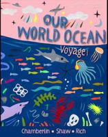Our World Ocean: Understanding the Most Important Ecosystem on Earth: Voyage 1: Ocean Science 1737367726 Book Cover