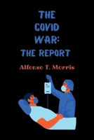 THE COVID WAR: The Report B0C47TGW1B Book Cover