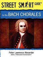 Street Smart Guide to the Bach Chorales 0939067927 Book Cover