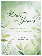 Rest in Jesus: A Devotional Journal for the Exhausted Soul 1636099912 Book Cover