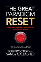 The Great Paradigm Reset: Change Your Paradigm, Change Your Life and the Results You Create 1722507519 Book Cover