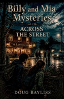 Across the Street (Billy & Mia Mysteries) B0GJ5KNPWJ Book Cover